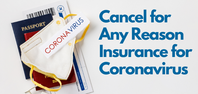 Cancel for any reason travel insurance for coronavirus